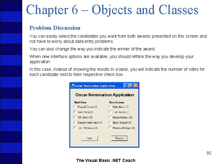 Chapter 6 – Objects and Classes Problem Discussion You can easily select the candidates