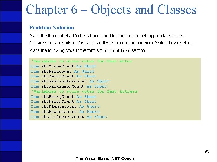 Chapter 6 – Objects and Classes Problem Solution Place three labels, 10 check boxes,