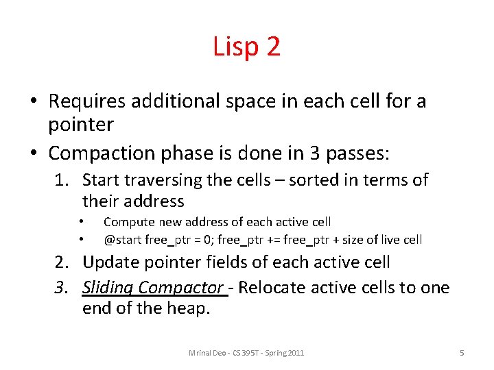 Lisp 2 • Requires additional space in each cell for a pointer • Compaction