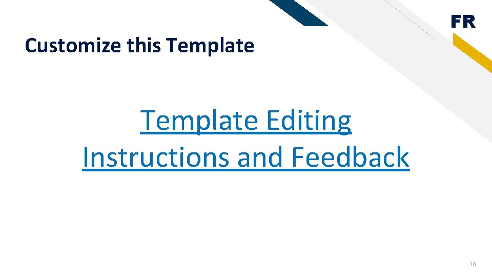 Customize this Template FR Template Editing Instructions and Feedback 10 