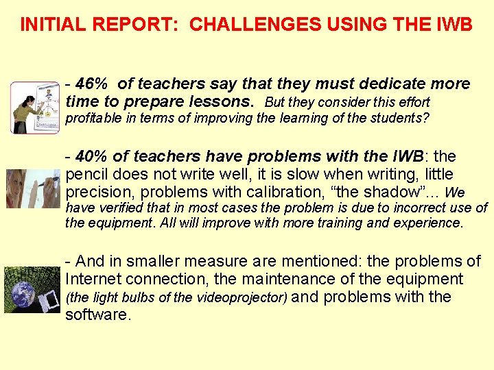 INITIAL REPORT: CHALLENGES USING THE IWB - 46% of teachers say that they must