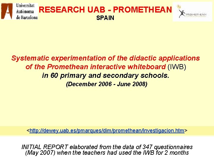 RESEARCH UAB - PROMETHEAN SPAIN Systematic experimentation of the didactic applications of the Promethean