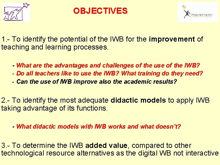 OBJECTIVES 1. - To identify the potential of the IWB for the improvement of