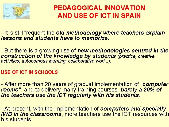 PEDAGOGICAL INNOVATION AND USE OF ICT IN SPAIN - It is still frequent the