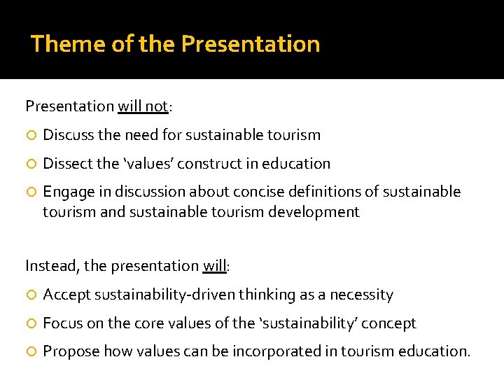 Theme of the Presentation will not: Discuss the need for sustainable tourism Dissect the