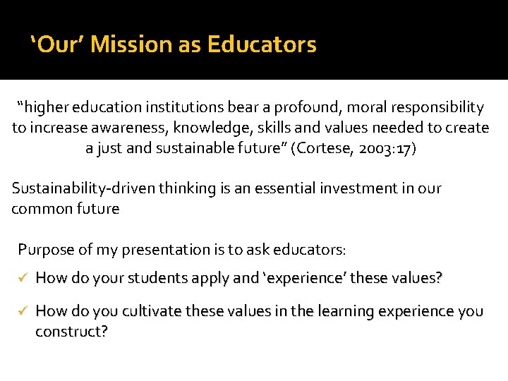 ‘Our’ Mission as Educators “higher education institutions bear a profound, moral responsibility to increase