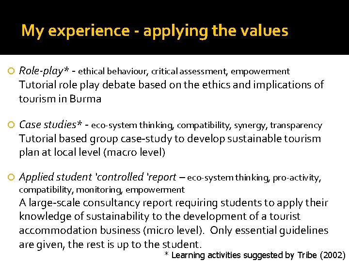 My experience - applying the values Role-play* - ethical behaviour, critical assessment, empowerment Tutorial