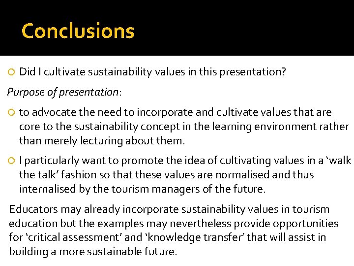 Conclusions Did I cultivate sustainability values in this presentation? Purpose of presentation: to advocate