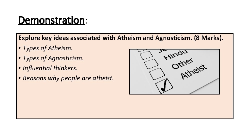 Demonstration: Explore key ideas associated with Atheism and Agnosticism. (8 Marks). • Types of