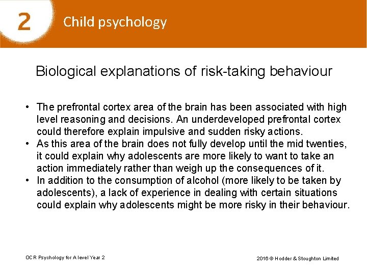 Child psychology Biological explanations of risk-taking behaviour • The prefrontal cortex area of the