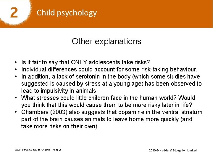 Child psychology Other explanations • Is it fair to say that ONLY adolescents take