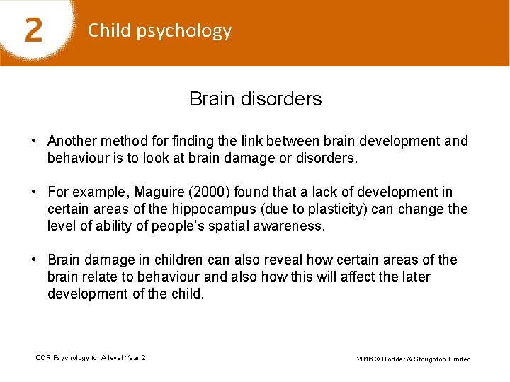 Child psychology Brain disorders • Another method for finding the link between brain development