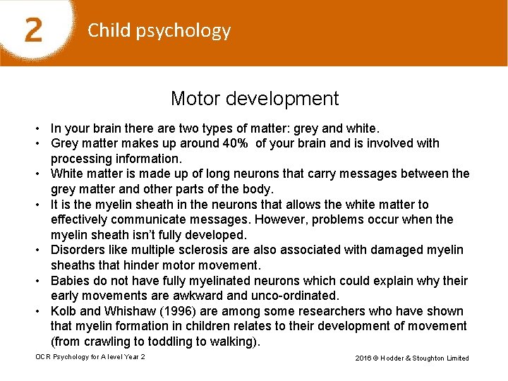 Child psychology Motor development • In your brain there are two types of matter: