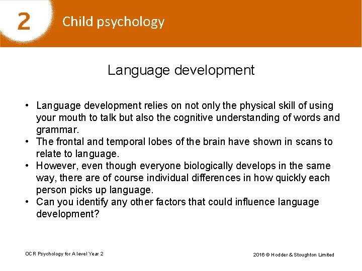 Child psychology Language development • Language development relies on not only the physical skill