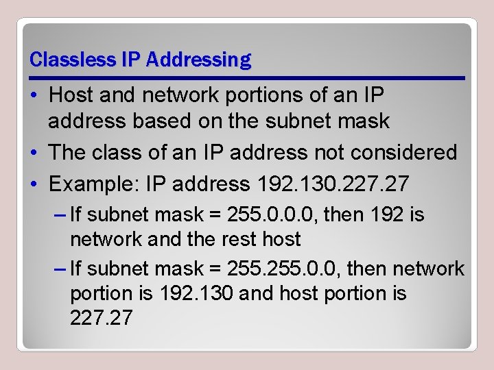 Classless IP Addressing • Host and network portions of an IP address based on Classless IP Addressing • Host and network portions of an IP address based on
