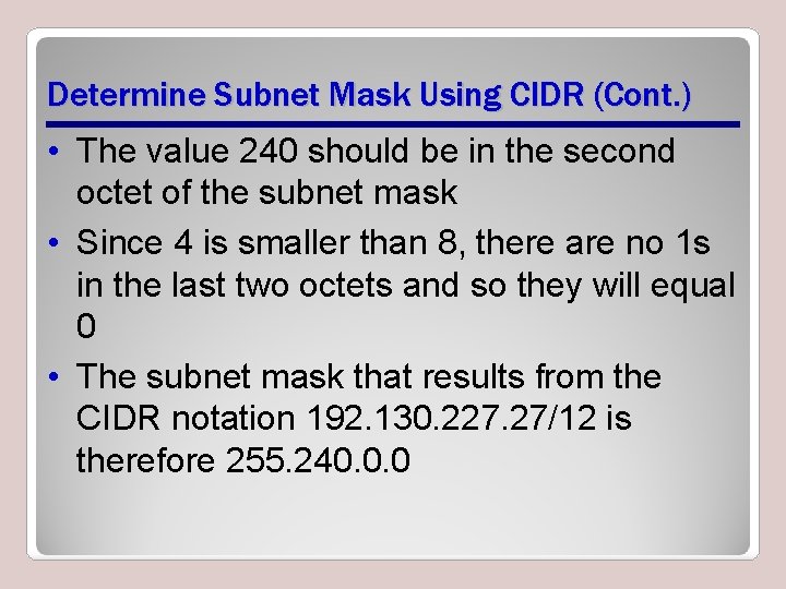 Determine Subnet Mask Using CIDR (Cont. ) • The value 240 should be in Determine Subnet Mask Using CIDR (Cont. ) • The value 240 should be in