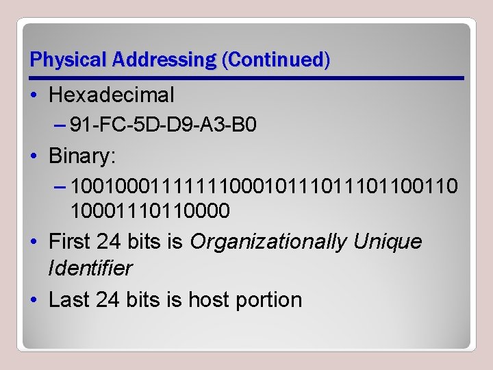 Physical Addressing (Continued) • Hexadecimal – 91 -FC-5 D-D 9 -A 3 -B 0 Physical Addressing (Continued) • Hexadecimal – 91 -FC-5 D-D 9 -A 3 -B 0