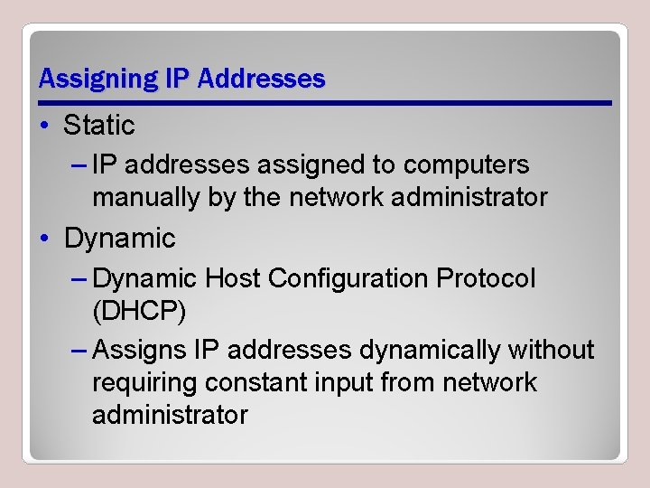 Assigning IP Addresses • Static – IP addresses assigned to computers manually by the Assigning IP Addresses • Static – IP addresses assigned to computers manually by the