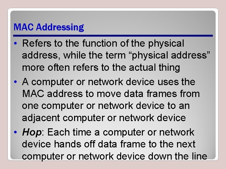 MAC Addressing • Refers to the function of the physical address, while the term MAC Addressing • Refers to the function of the physical address, while the term