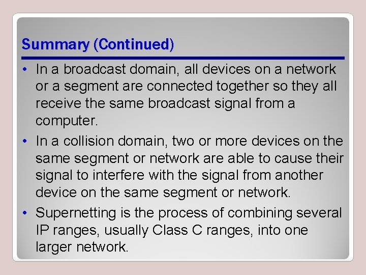 Summary (Continued) • In a broadcast domain, all devices on a network or a Summary (Continued) • In a broadcast domain, all devices on a network or a