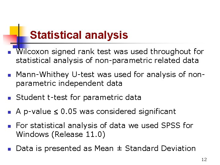 Statistical analysis n n Wilcoxon signed rank test was used throughout for statistical analysis