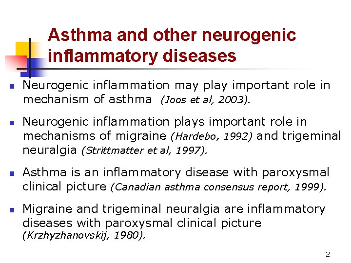 Asthma and other neurogenic inflammatory diseases n n Neurogenic inflammation may play important role