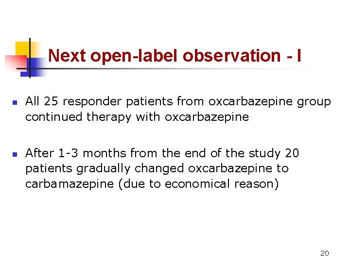 Next open-label observation - I n n All 25 responder patients from oxcarbazepine group