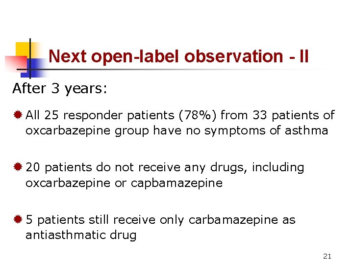 Next open-label observation - II After 3 years: ® All 25 responder patients (78%)