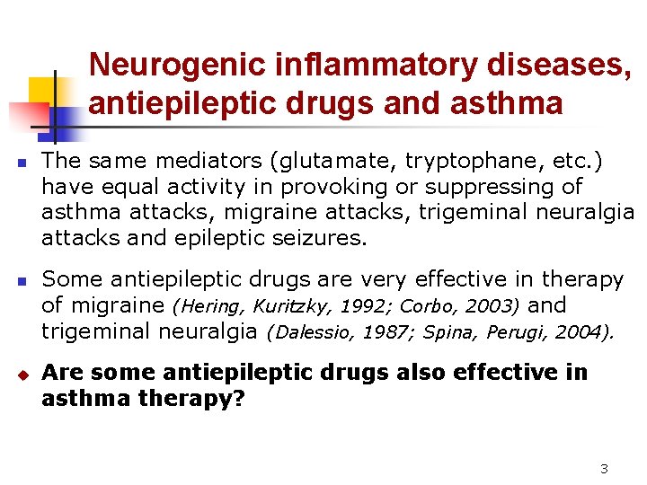 Neurogenic inflammatory diseases, antiepileptic drugs and asthma n n u The same mediators (glutamate,