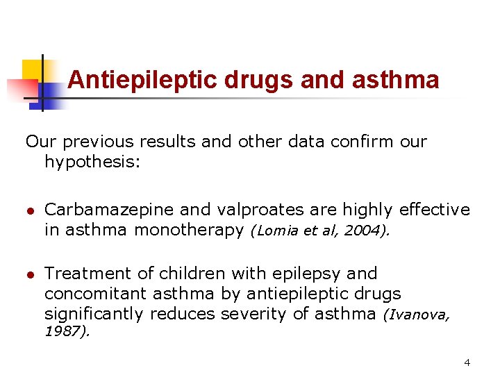 Antiepileptic drugs and asthma Our previous results and other data confirm our hypothesis: l