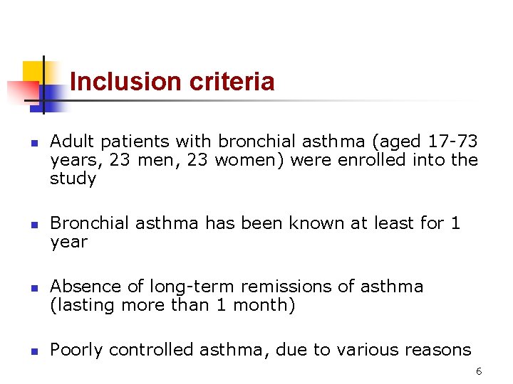 Inclusion criteria n n Adult patients with bronchial asthma (aged 17 -73 years, 23