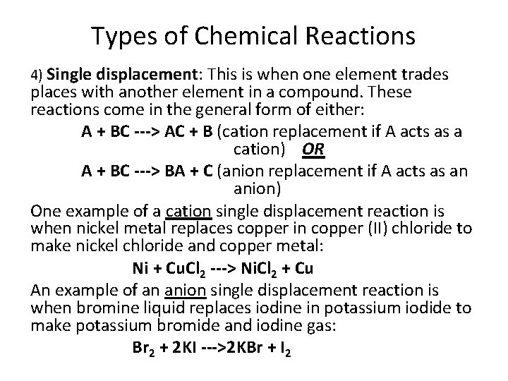 Types of Chemical Reactions 4) Single displacement: This is when one element trades places