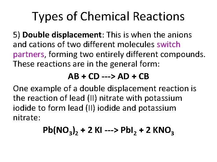 Types of Chemical Reactions 5) Double displacement: This is when the anions and cations