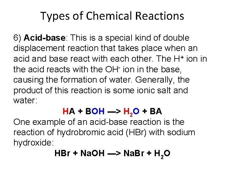 Types of Chemical Reactions 6) Acid-base: This is a special kind of double displacement