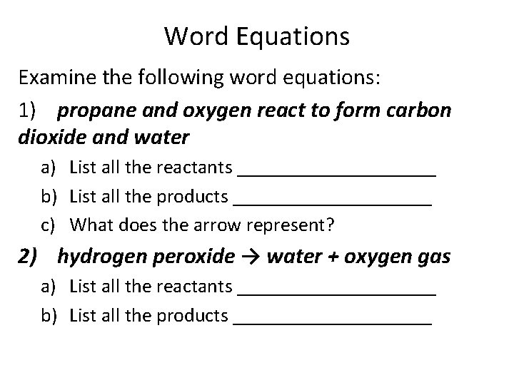 Word Equations Examine the following word equations: 1) propane and oxygen react to form