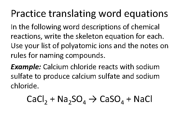 Practice translating word equations In the following word descriptions of chemical reactions, write the