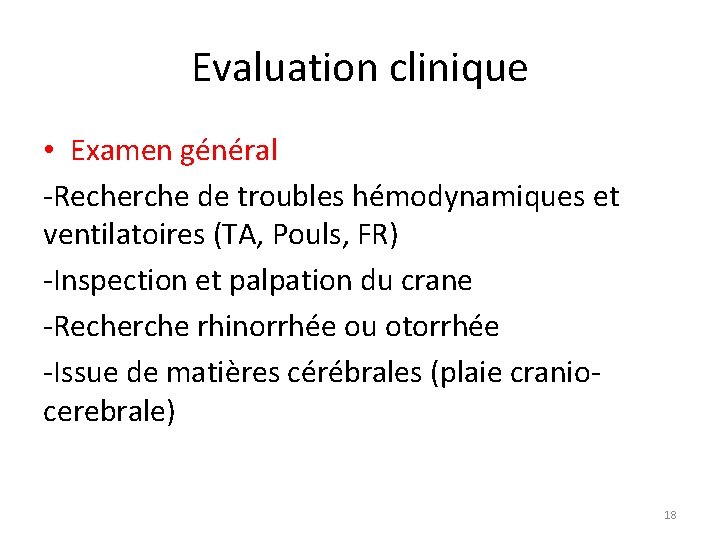 Evaluation clinique • Examen général -Recherche de troubles hémodynamiques et ventilatoires (TA, Pouls, FR)