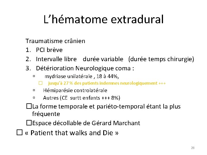 L’hématome extradural Traumatisme crânien 1. PCI brève 2. Intervalle libre durée variable (durée temps