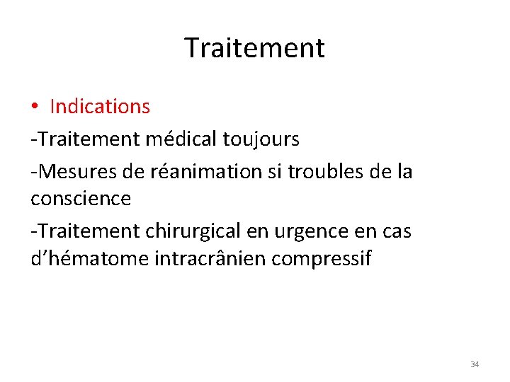 Traitement • Indications -Traitement médical toujours -Mesures de réanimation si troubles de la conscience