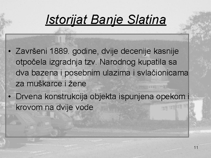 Istorijat Banje Slatina • Završeni 1889. godine, dvije decenije kasnije otpočela izgradnja tzv. Narodnog