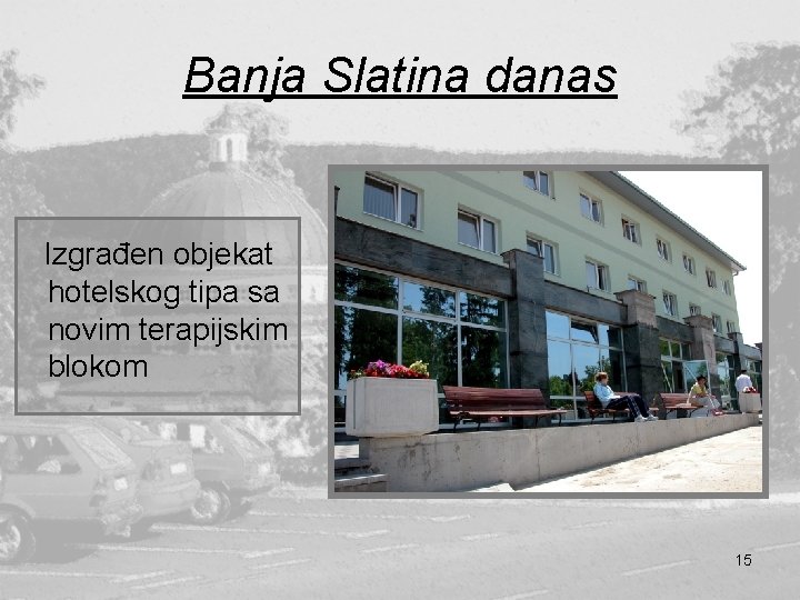 Banja Slatina danas Izgrađen objekat hotelskog tipa sa novim terapijskim blokom 15 Banja Slatina danas Izgrađen objekat hotelskog tipa sa novim terapijskim blokom 15