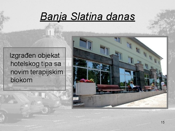 Banja Slatina danas Izgrađen objekat hotelskog tipa sa novim terapijskim blokom 15 