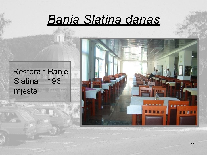 Banja Slatina danas Restoran Banje Slatina – 196 mjesta 20 