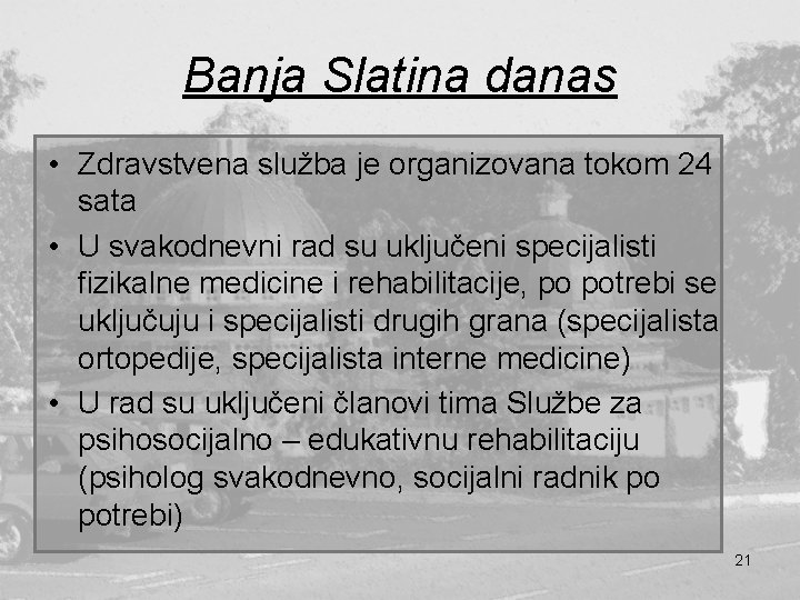 Banja Slatina danas • Zdravstvena služba je organizovana tokom 24 sata • U svakodnevni Banja Slatina danas • Zdravstvena služba je organizovana tokom 24 sata • U svakodnevni