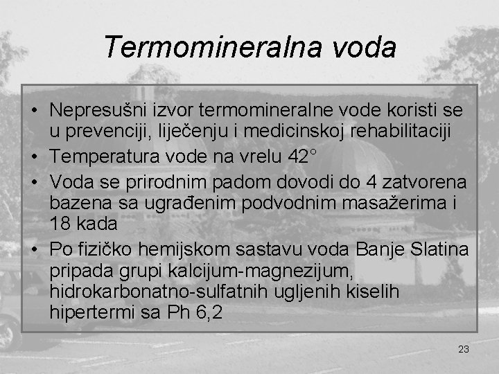 Termomineralna voda • Nepresušni izvor termomineralne vode koristi se u prevenciji, liječenju i medicinskoj