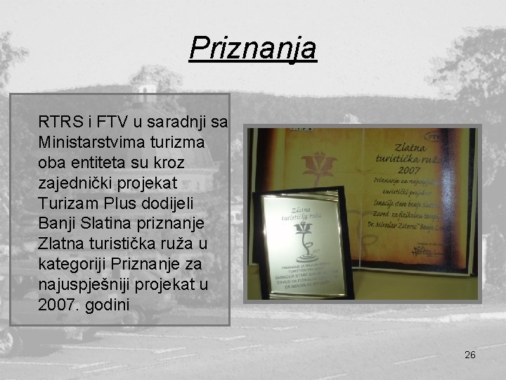 Priznanja RTRS i FTV u saradnji sa Ministarstvima turizma oba entiteta su kroz zajednički Priznanja RTRS i FTV u saradnji sa Ministarstvima turizma oba entiteta su kroz zajednički