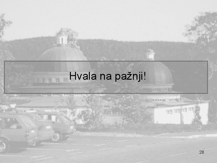 Hvala na pažnji! 28 Hvala na pažnji! 28