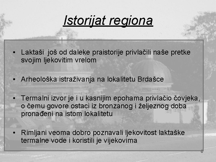 Istorijat regiona • Laktaši još od daleke praistorije privlačili naše pretke svojim ljekovitim vrelom