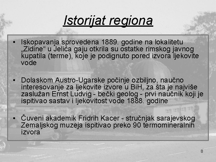 Istorijat regiona • Iskopavanja sprovedena 1889. godine na lokalitetu „Zidine“ u Jelića gaju otkrila