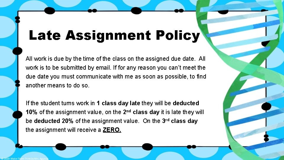 Late Assignment Policy All work is due by the time of the class on